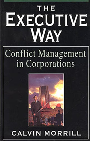 The Executive Way: Conflict Management in Corporations,Used