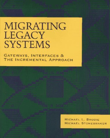 Migrating Legacy Systems: Gateways, Interfaces & the Incremental Approach (Morgan Kaufmann Series in Data Management Systems),Used