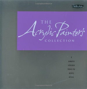The Acrylic Artist's Collection: A Complete Reference Library for Acrylic Artists,Used