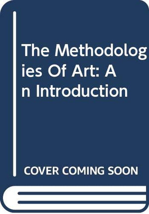 The Methodologies Of Art: An Introduction, 1st Edition,Used