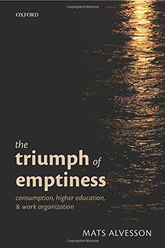 The Triumph of Emptiness: Consumption, Higher Education, And Work Organization,Used