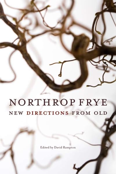 Northrop Frye: New Directions from Old (Reappraisals: Canadian Writers),Used