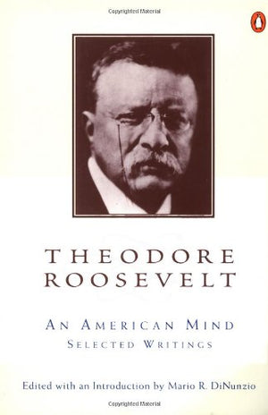 Theodore Roosevelt: An American Mind,Used