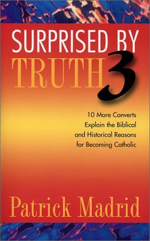 Surprised by Truth 3: 10 More Converts Explain the Biblical and Historical Reasons for Becoming Catholic (v. 3),Used