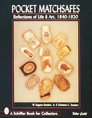 Pocket Matchsafes: Reflections of Life and Art, 18401920 (A Schiffer Book for Collectors),Used