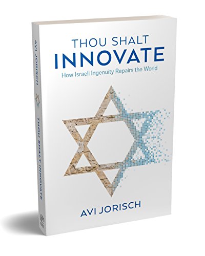 Thou Shalt Innovate: How Israeli Ingenuity Repairs the World,Used