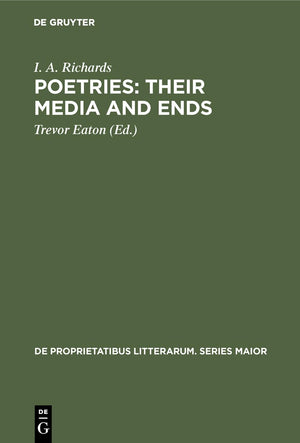Poetries: Their Media and Ends: A Collection of Essays by I. A. Richards published to Celebrate his 80th Birthday (De Proprietat,Used