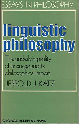 Linguistic philosophy: The underlying reality of language and its philosophical import, (Essays in philosophy),Used