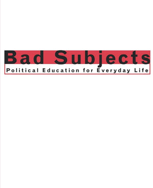 Bad Subjects: Political Education For Everyday Life (Cultural Front),New