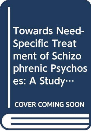 Towards NeedSpecific Treatment of Schizophrenic Psychoses: A Study of the Development and the Results of a Global Psychotherape,Used
