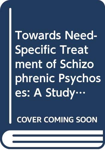 Towards NeedSpecific Treatment of Schizophrenic Psychoses: A Study of the Development and the Results of a Global Psychotherape,Used