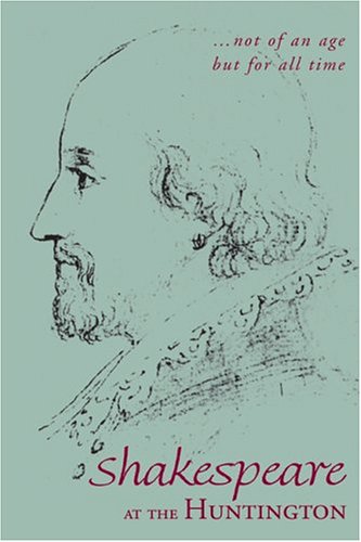 Not Of An Age, But For All Time: Shakespeare At The Huntington,Used