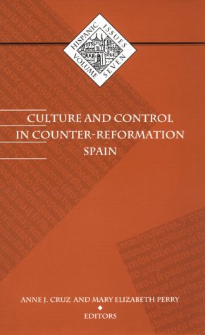 Culture And Control In Counterreformation Spain (Hispanic Issues, Vol. 7),New
