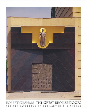 Robert Graham: The Great Bronze Doors for the Cathedral of Our Lady of the Angels,New