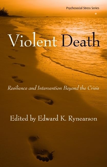 Violent Death: Resilience And Intervention Beyond The Crisis (Psychosocial Stress Series)