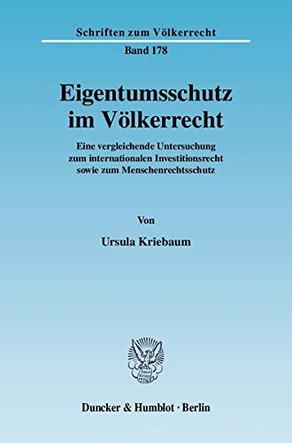 Eigentumsschutz Im Volkerrecht: Eine Vergleichende Untersuchung Zum Internationalen Investitionsrecht Sowie Zum Menschenrechtssc,Used