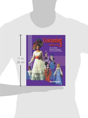 Costuming Made Easy: How to Make Theatrical Costumes from CastOff Clothing,Used