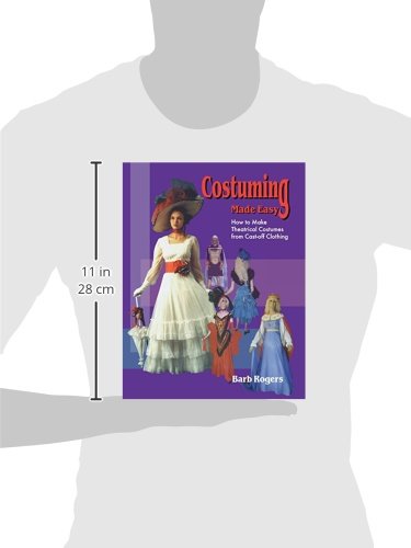 Costuming Made Easy: How to Make Theatrical Costumes from CastOff Clothing,Used