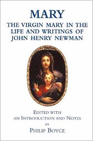 Mary: The Virgin Mary In The Life And Writings Of John Henry Newman,New
