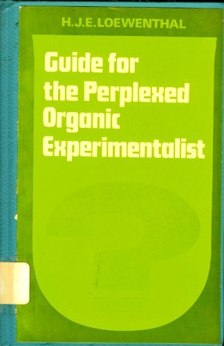 Guide For The Perplexed Organic Experimentalist,Used