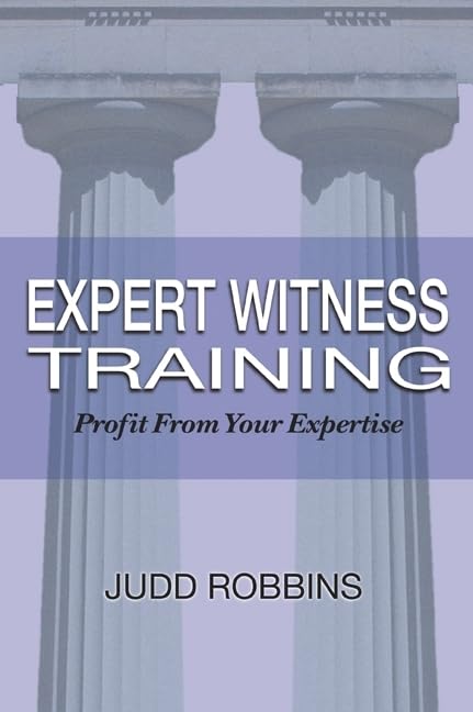 Expert Witness Training: Profit from Your Expertise,Used