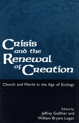 Crisis and the Renewal of Creation: World and Church in the Age of Ecology,Used