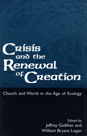 Crisis and the Renewal of Creation: World and Church in the Age of Ecology,Used