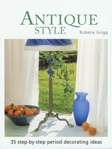 Antique Style: Thirtyfive StepbyStep Period Decorating Ideas,Used