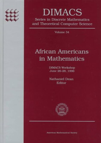 African Americans In Mathematics: Dimacs Workshop June 2628, 1996 (Dimacs Series In Discrete Mathematics And Theoretical Comput,New