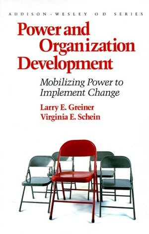 Power And Organization Development: Mobilizing Power To Implement Change-used