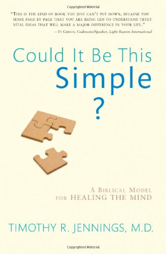 Could It Be This Simple?: A Biblical Model for Healing the Mind,Used