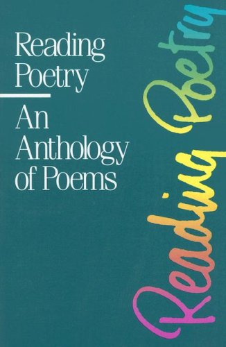 Reading Poetry: An Anthology of Poems,New