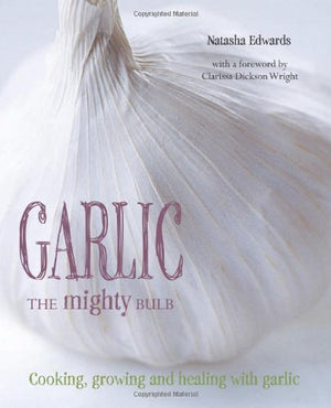 Garlic The Mighty Bulb: Cooking, Growing and Healing with Garlic,Used