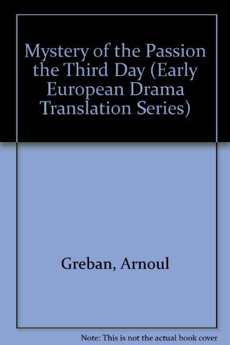 Mystery of the Passion the Third Day (Early European Drama Translation Series),New