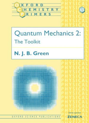 Quantum Mechanics 2: The Toolkit (Oxford Chemistry Primers),Used