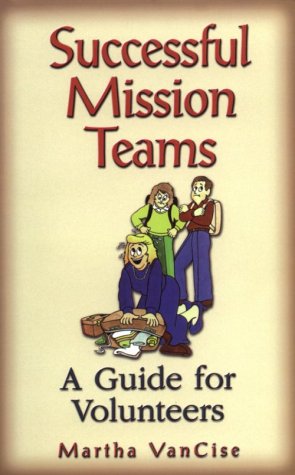 Successful Mission Teams: A Guide for Volunteers,Used