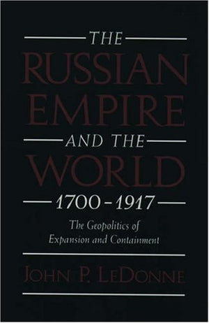 The Russian Empire And The World, 17001917: The Geopolitics Of Expansion And Containment,Used