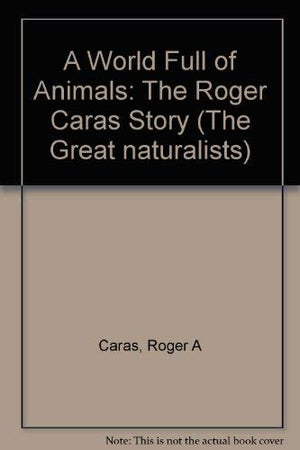 World Full Of Animals (The Great Naturalists)