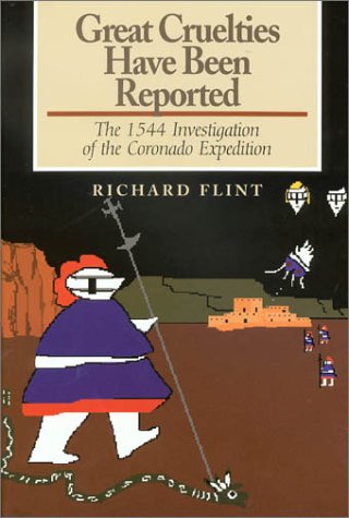 Great Cruelties Have Been Reported: The 1544 Investigation of the Coronado Expedition,Used
