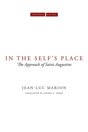 In The Self'S Place: The Approach Of Saint Augustine (Cultural Memory In The Present),Used