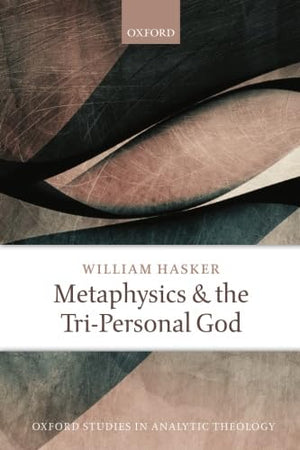 Metaphysics and the TriPersonal God (Oxford Studies in Analytic Theology),Used