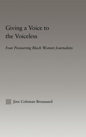 Giving a Voice to the Voiceless: Four Pioneering Black Women Journalists (Studies in African American History and Culture),Used