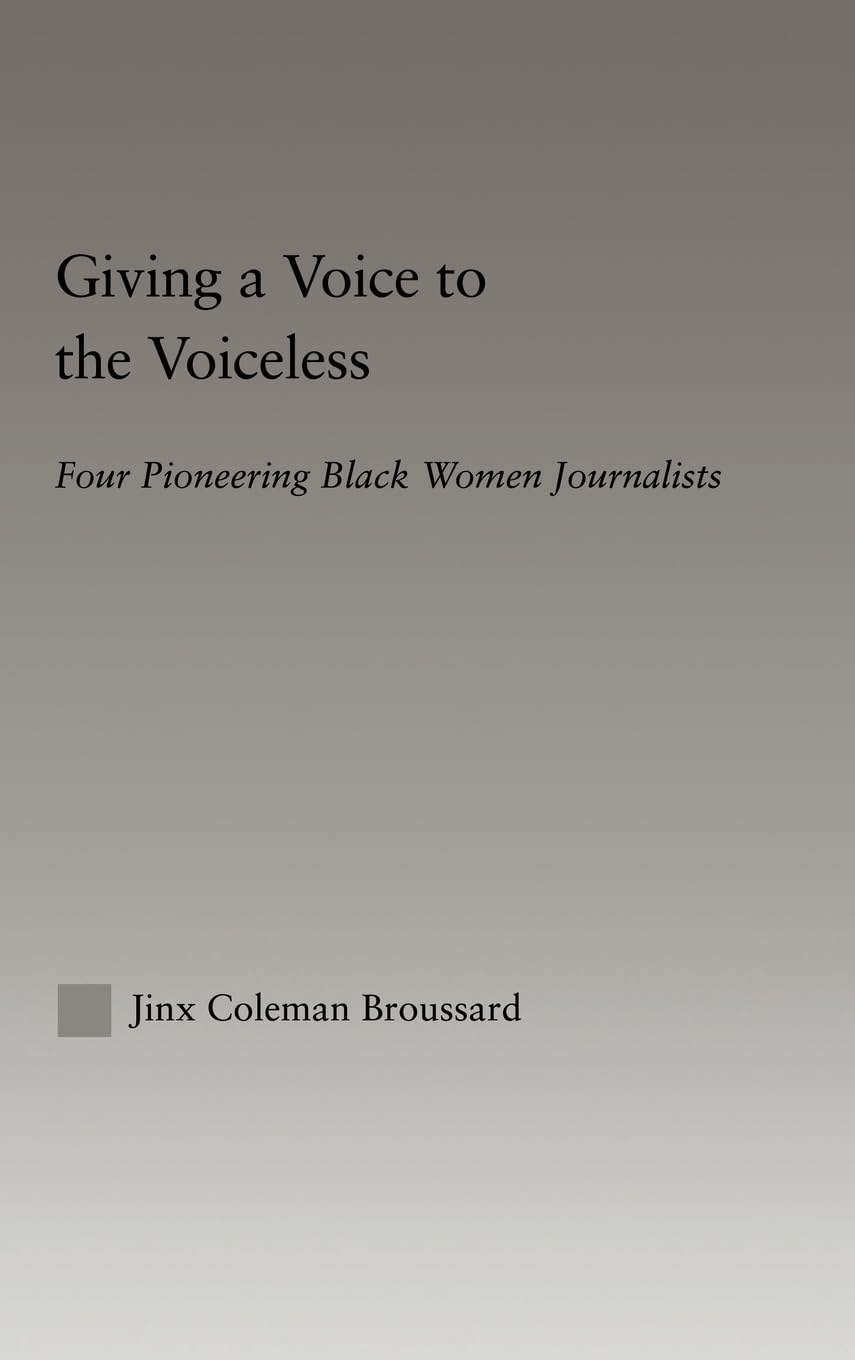 Giving a Voice to the Voiceless: Four Pioneering Black Women Journalists (Studies in African American History and Culture),Used