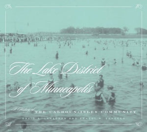 Lake District Of Minneapolis: A History of the CalhounIsles Community (FeslerLampert Minnesota Heritage),Used