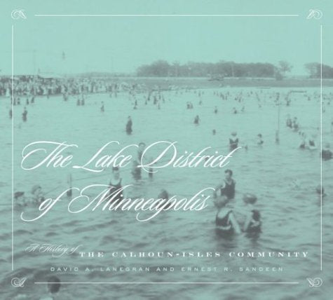 Lake District Of Minneapolis: A History of the CalhounIsles Community (FeslerLampert Minnesota Heritage),Used