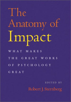 The Anatomy of Impact: What Makes the Great Works of Psychology Great,Used