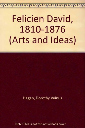 Felicien David, 18101876: A Composer And A Cause (Arts And Ideas),New