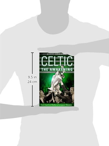 Celtic: The Awakening: From East End Misfits to European Masters,Used