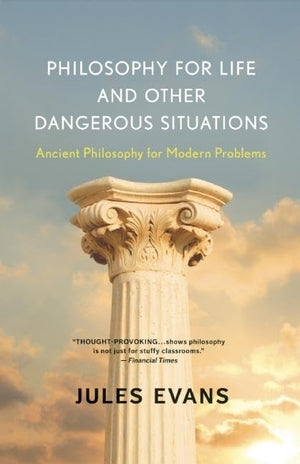 Philosophy for Life and Other Dangerous Situations: Ancient Philosophy for Modern Problems,Used