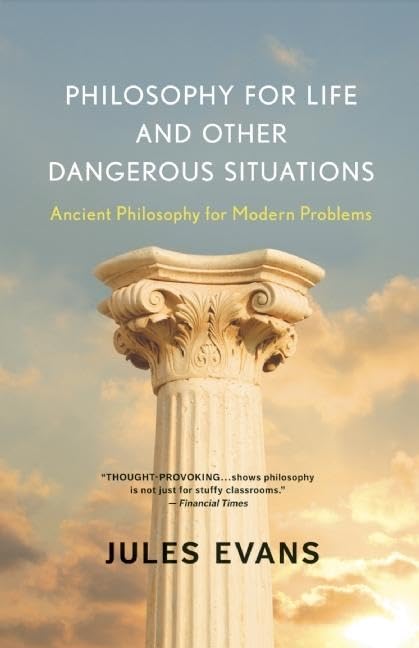 Philosophy for Life and Other Dangerous Situations: Ancient Philosophy for Modern Problems,Used